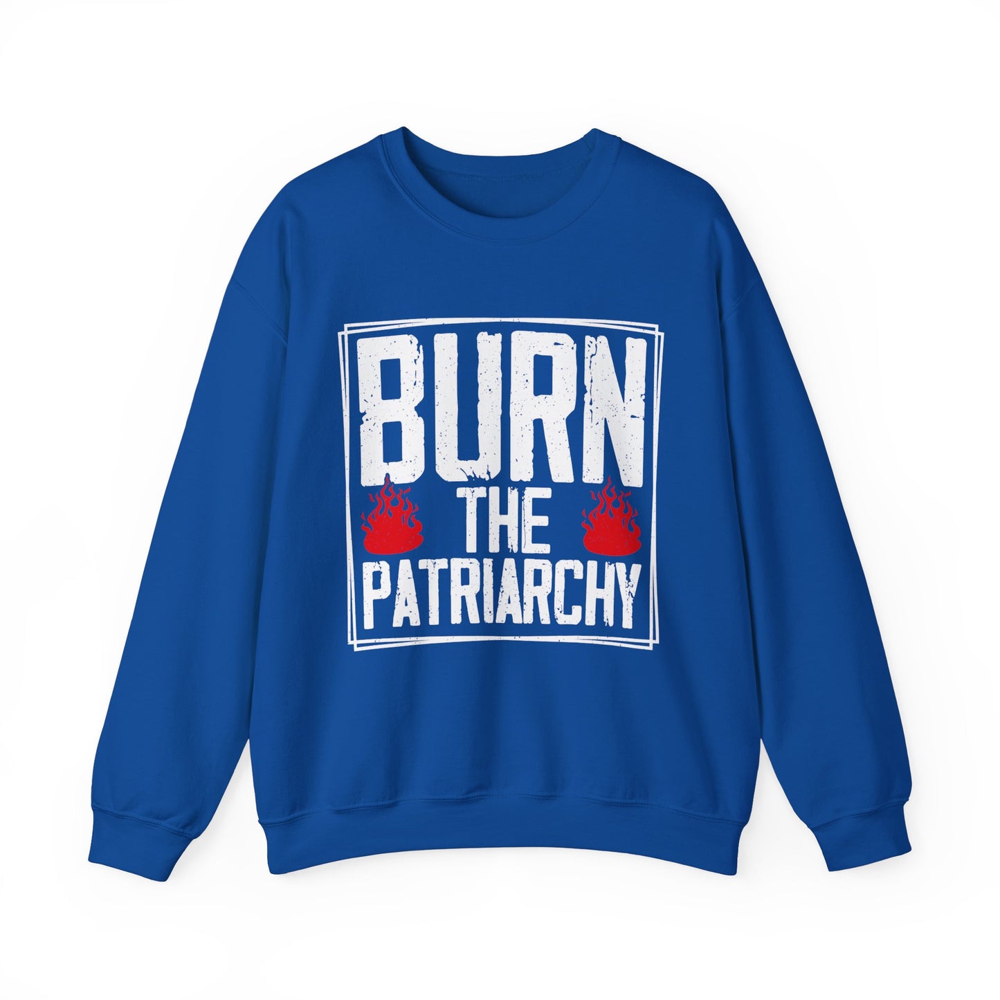 Burn the Patriarchy Sweatshirts