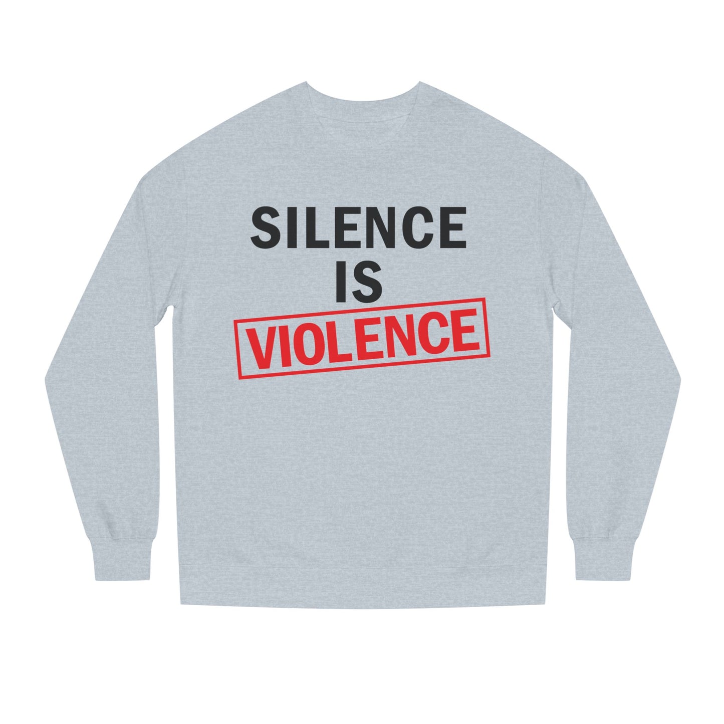 Silence is Violence Sweatshirts