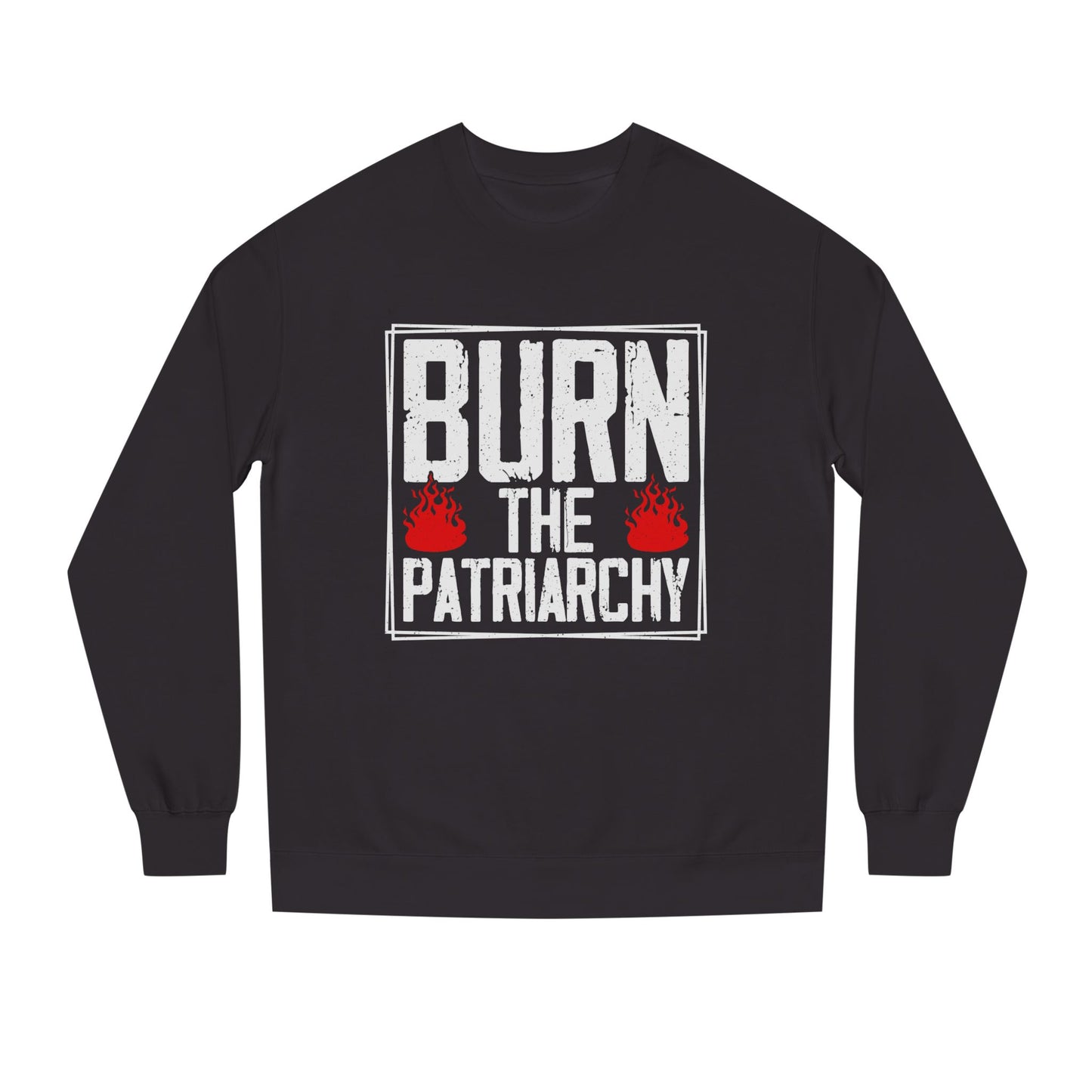 Burn the Patriarchy Sweatshirts